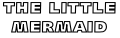 THE LITTLE  MERMAID